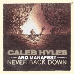 Caleb Hyles x Judge Jury x Manafest Never Back Down